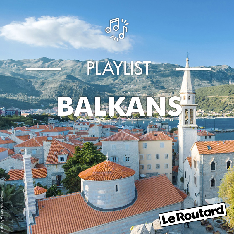 Playlist Routard Balkans