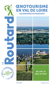Guide du Routard Œnotourisme en Val de Loire