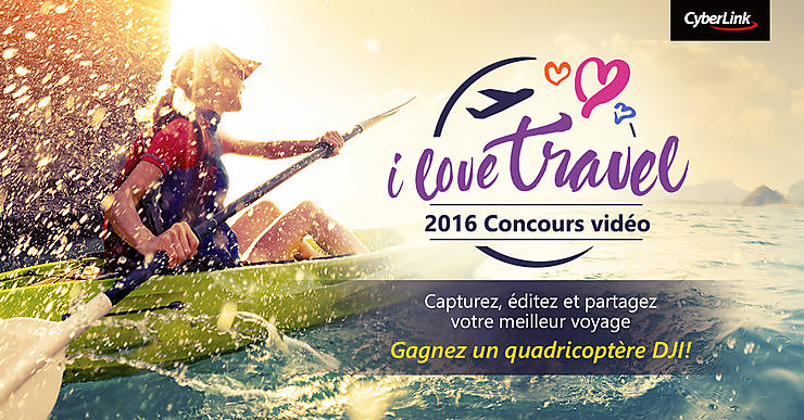 Concours - I Love Travel : réalisez votre vidéo de voyage et gagnez de nombreux prix !