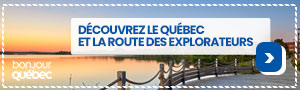 Découvrez le Québec et la Route des Explorateurs