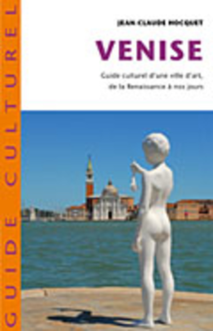 Venise - Guide culturel d'une ville d'art de la Renaissance à nos jours 