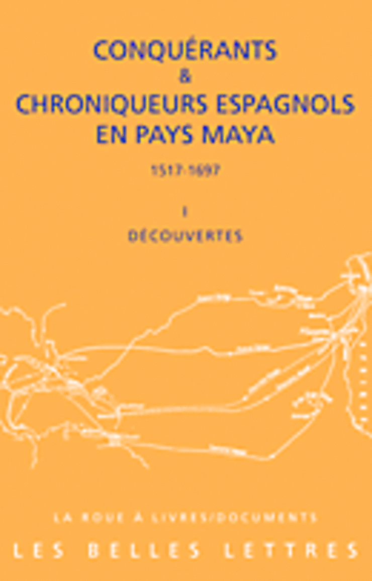 Conquérants et chroniqueurs espagnols en pays Maya 