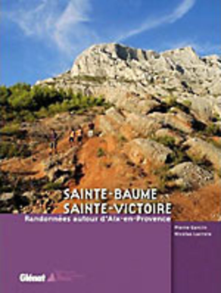Sainte-Baume, Sainte-Victoire. Les plus belles randonnées 
