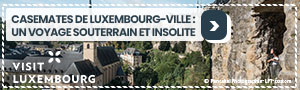 Casemates de Luxembourg-Ville : un voyage souterrain et insolite